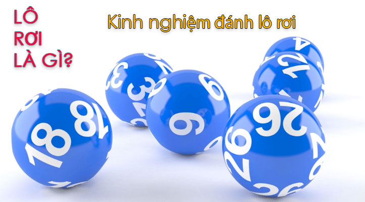 Lô rơi ngày hôm nay là gì? Cách bắt lô rơi liên tục 3 ngày