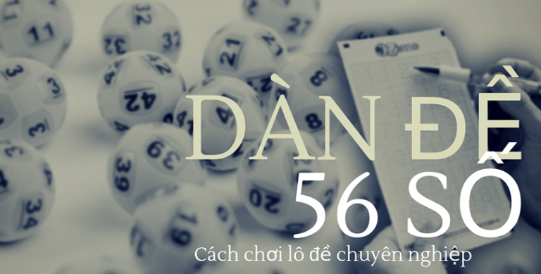 dàn đề 56 số nuôi gấp thếp sau khi đề về kép cực kỳ chính xác